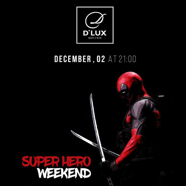 Super hero Weekendе: D’Lux, Киев, 2 декабря
