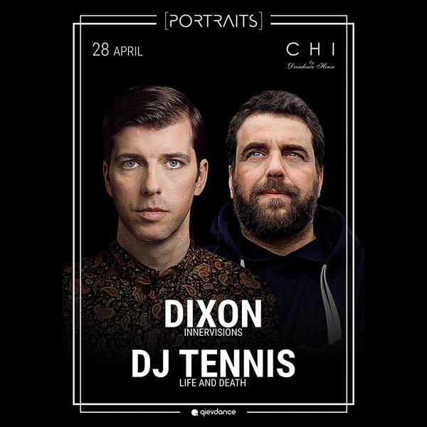 Dixon и DJ Tennis (Germany). 28 апреля, CHI by Decadence House, Киев